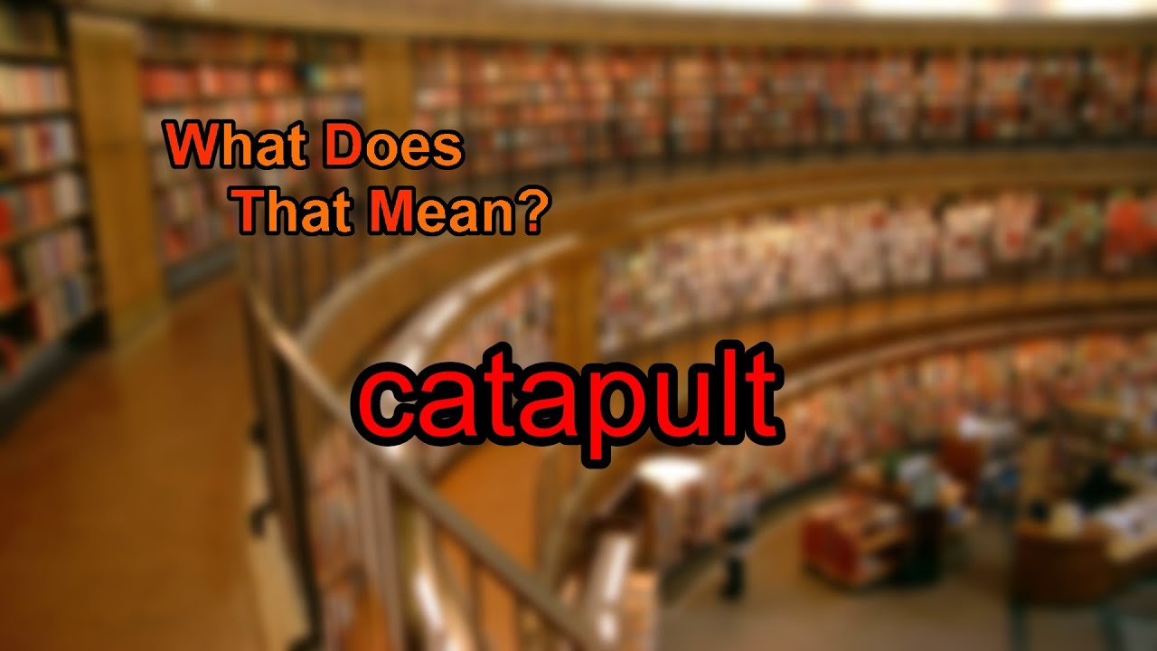 What does catapult mean?