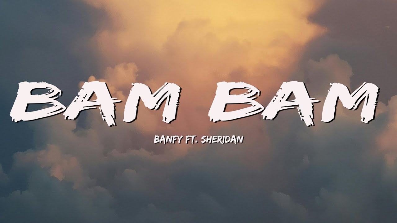 Banfy - Bam Bam (Testo/Lyrics) ft. Sheridan