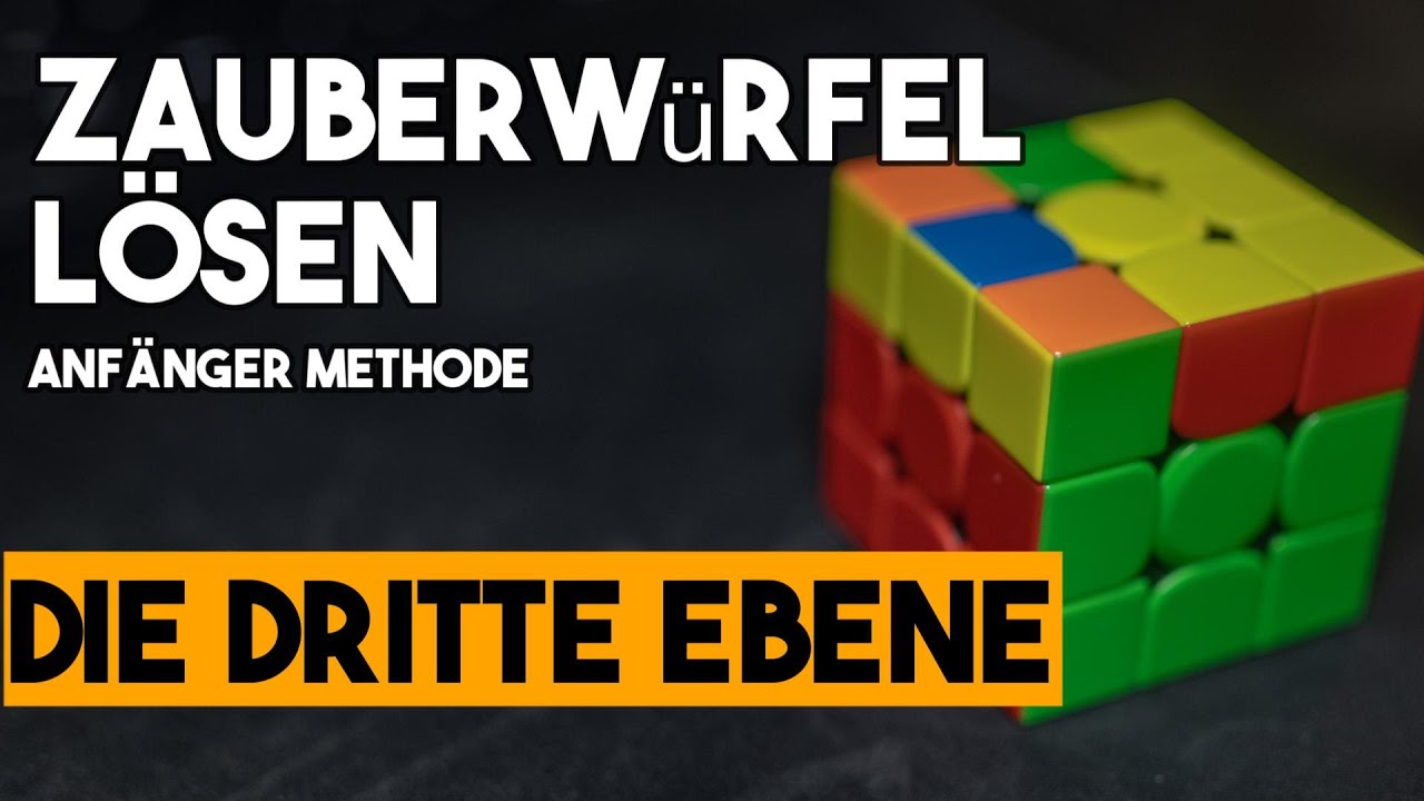Den Zauberw&uuml;rfel l&ouml;sen - Teil 3 - Die dritte Ebene (Anf&auml;nger Methode)