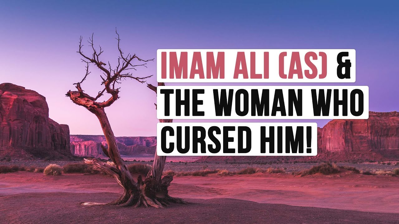 IMAM ALI (AS) & THE WOMAN WHO CURSED HIM | Incredible Story!