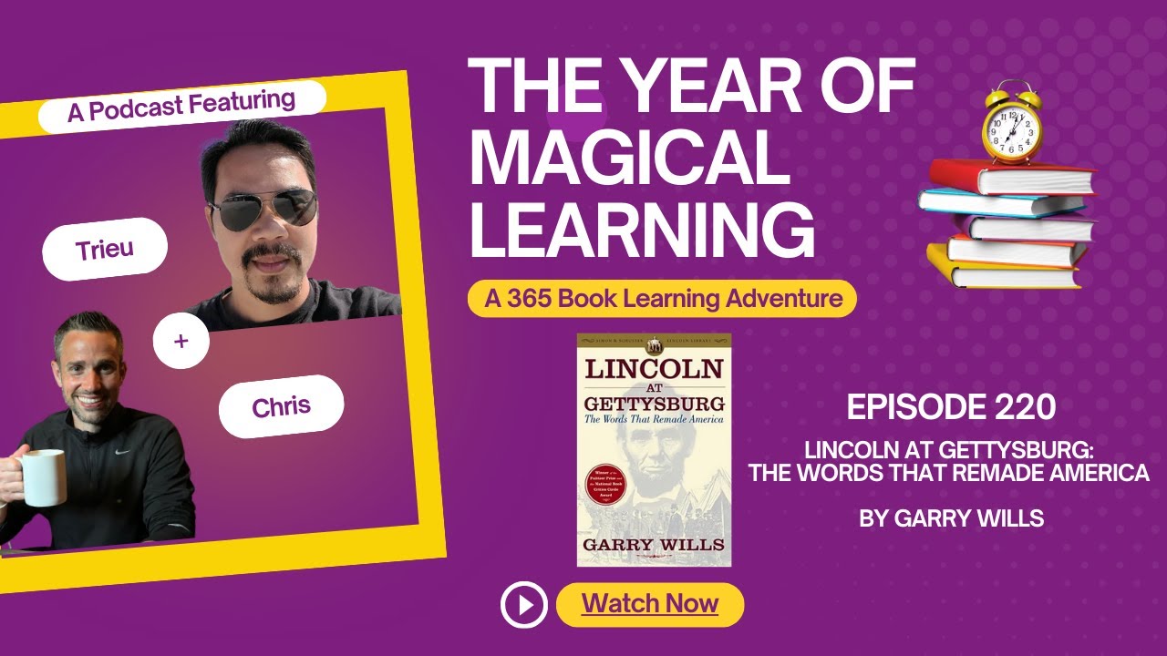 Episode 220: A Year of Magical Learning - Lincoln at Gettysburg by Garry Wills