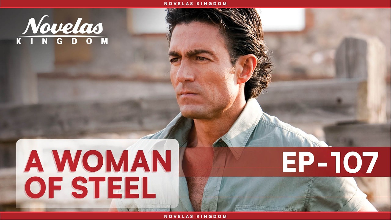 A Woman Of Steel | Episode - 107 (English Dubbed) Mexican Novela Series