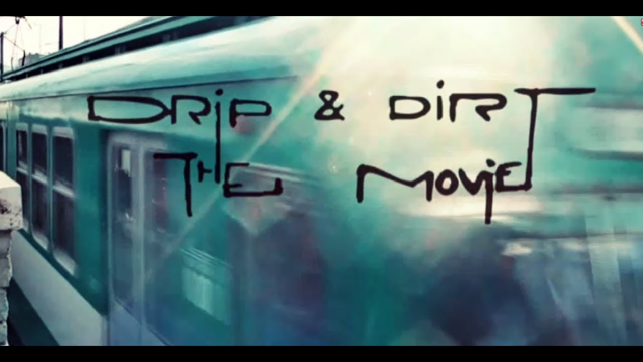Drip and Dirt - The movie