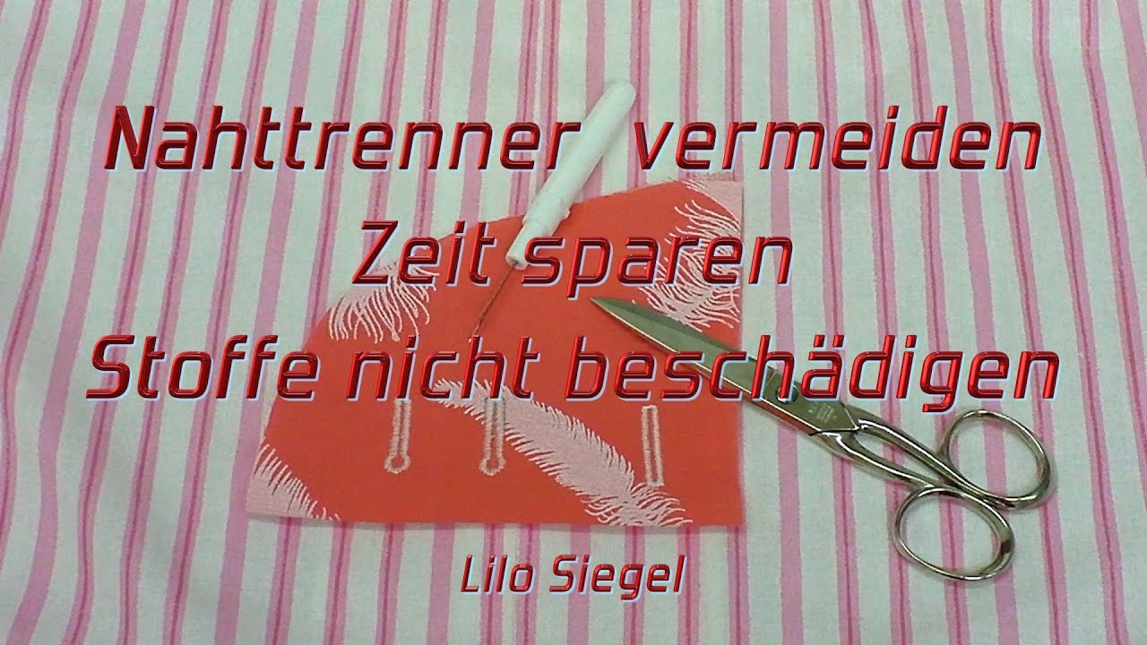 Nahttrenner vermeiden, Zeit sparen, Stoff ohne L&ouml;cher - Lilo Siegel