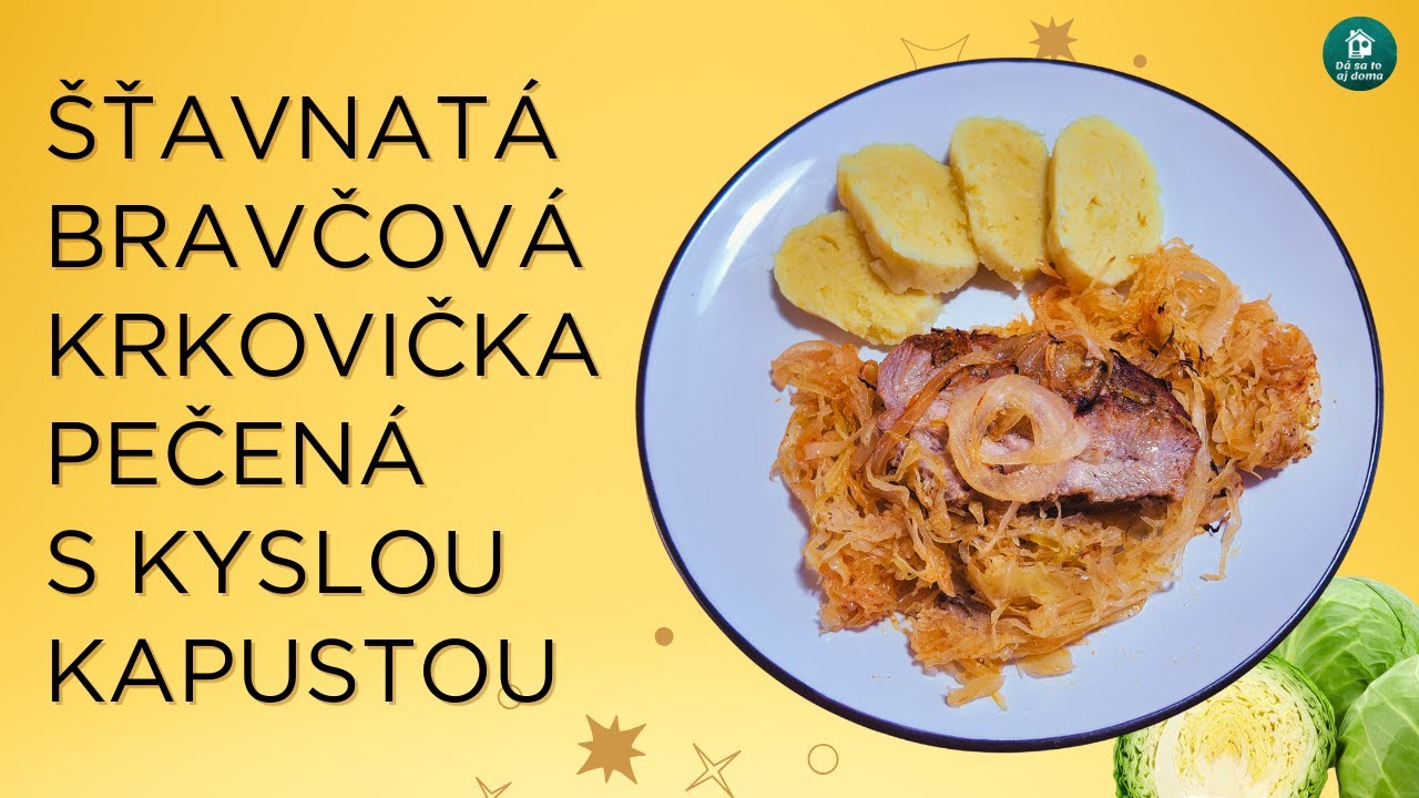 ŠŤAVNATÁ BRAVČOVÁ KRKOVIČKA pečená s kyslou kapustou. #recepty #varenie #pečenie