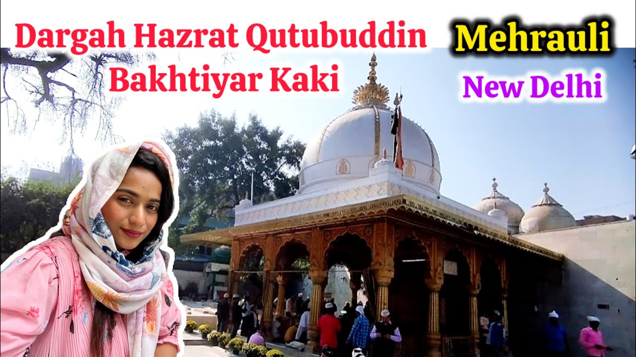 Khwaja Garib Nawaz Ke Khalifa Ki Dargah | Hazrat Qutubuddin Bakhtiyar Kaki R.A | Mehrauli New Delhi