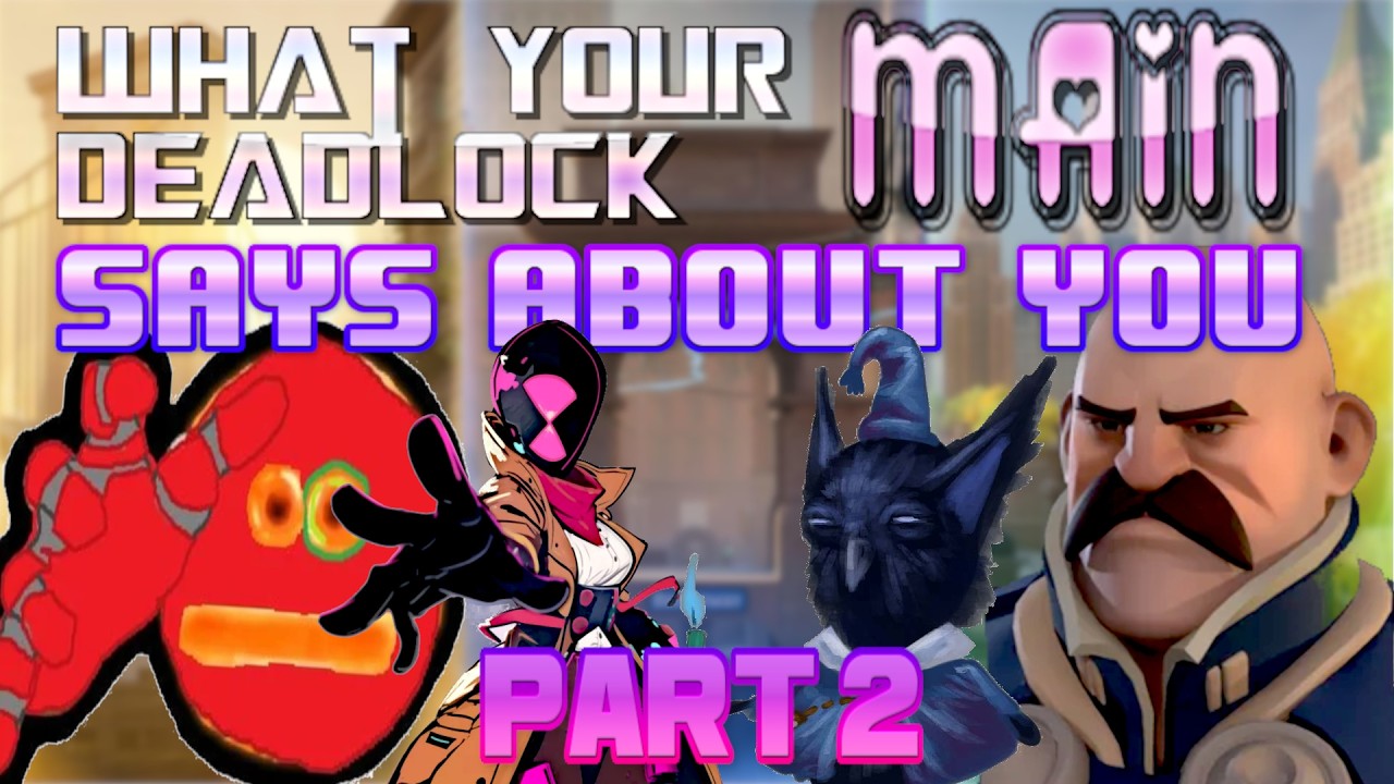 What YOUR Deadlock Main Says About YOU - Part 2