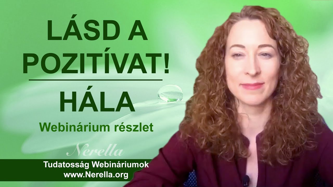 Lásd a pozitívat! Hozzáállás, hála, közömbösség - Tudatosság webinárium - Nerella | Megvilágosodás