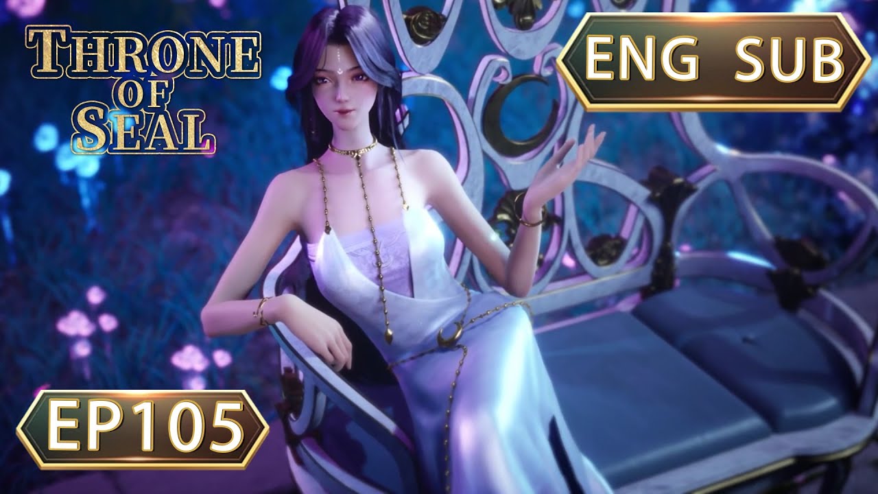 ENG SUB | Throne Of Seal [EP105] english