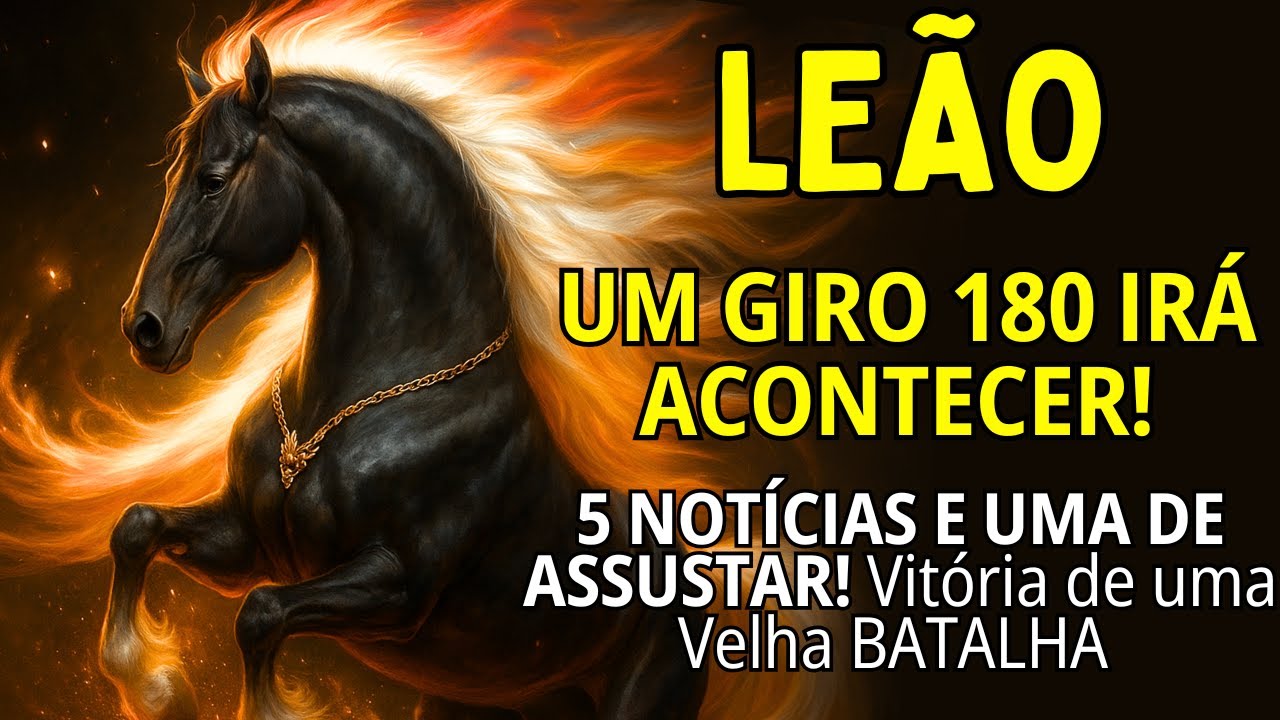 LE&Atilde;O ♌UM GIRO IRA ACONTECER!😱 FAZ MUITOS ANOS ESSA SITUA&Ccedil;&Atilde;O🔄VIT&Oacute;RIA DE UMA BATALHA ANTIGA-5 NOT&Iacute;CIAS