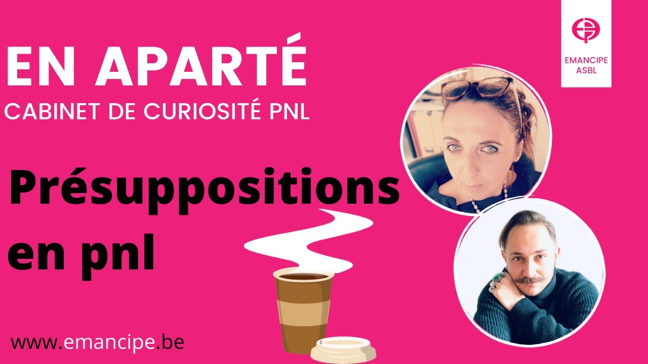 En aparté: les présupposées en Programmation Neurolinguistique (PNL)
