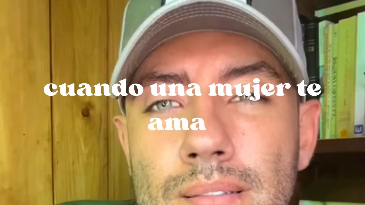 Cuando una mujer te ama…