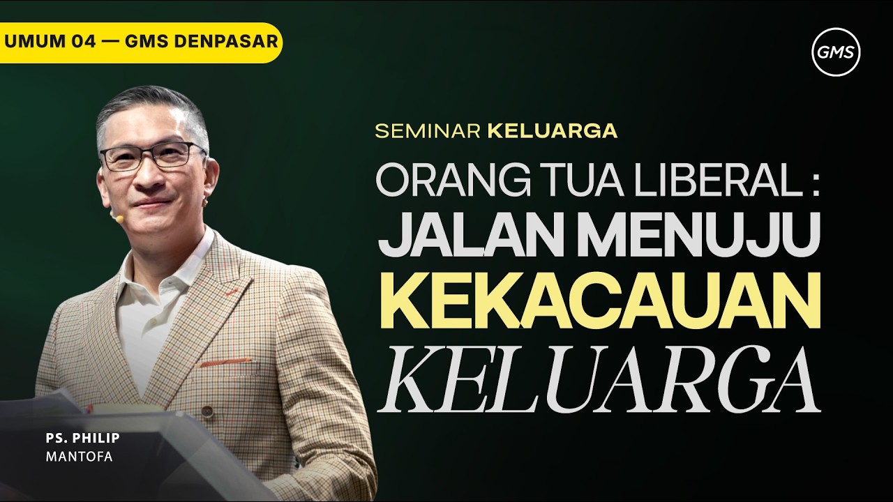 Orang Tua Liberal : Jalan Menuju Kekacauan Keluarga - Ps. Philip Mantofa