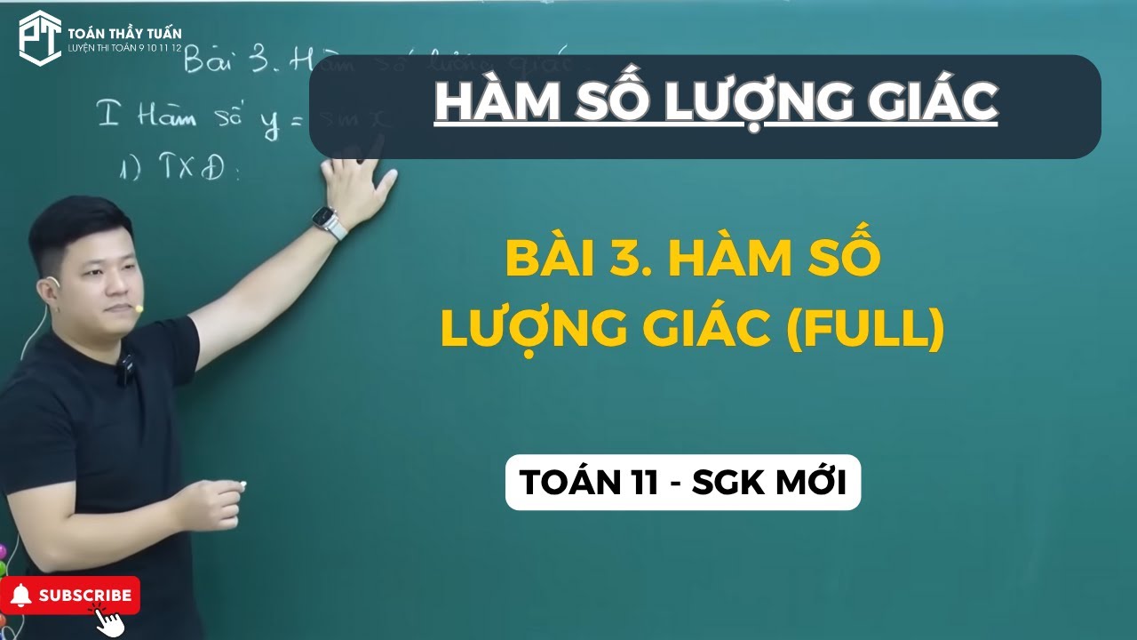 BÀI 3. HÀM SỐ LƯỢNG GIÁC (FULL) - TOÁN 11 - SGK MỚI | Thầy Phạm Tuấn