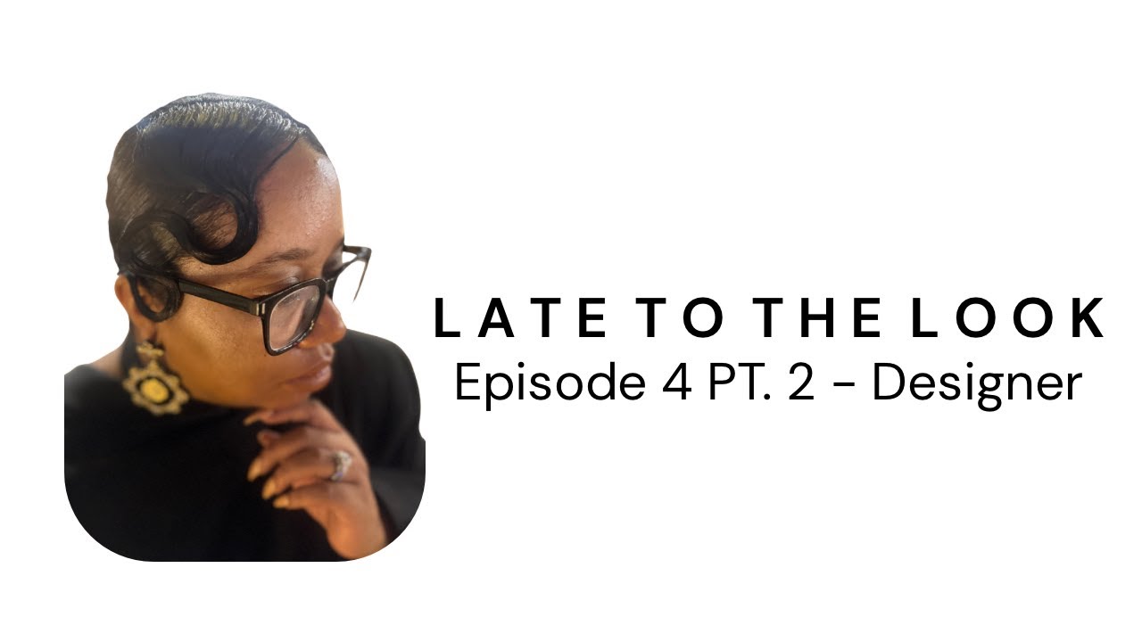 Late To The Look | EP. 4 PT. 2 The Designer Episode With Nick Linson Of Erixieo 