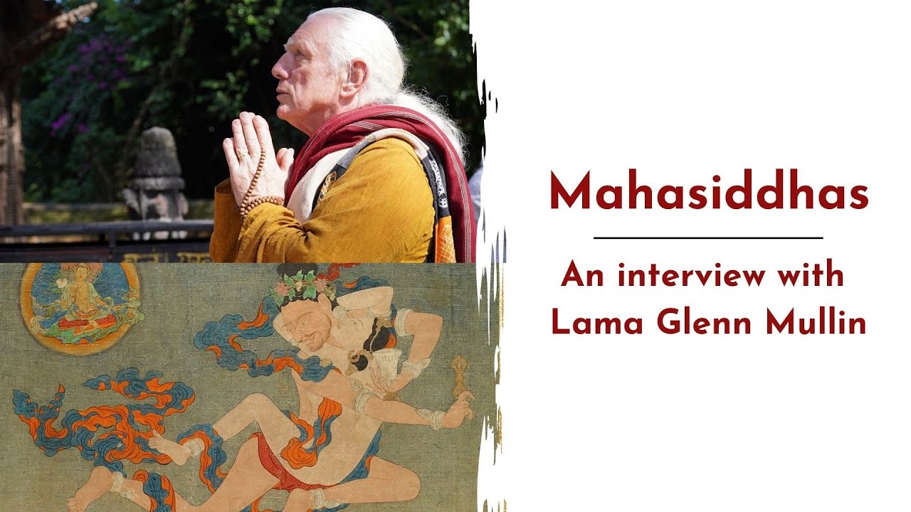 Mahasiddhas - An interview with Lama Glenn | Who are they? In ancient times and the modern world