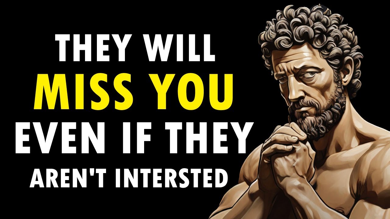 STOIC PRINCIPALS On How To Make Them MISS YOU Badly - MARCUS AURLIUS