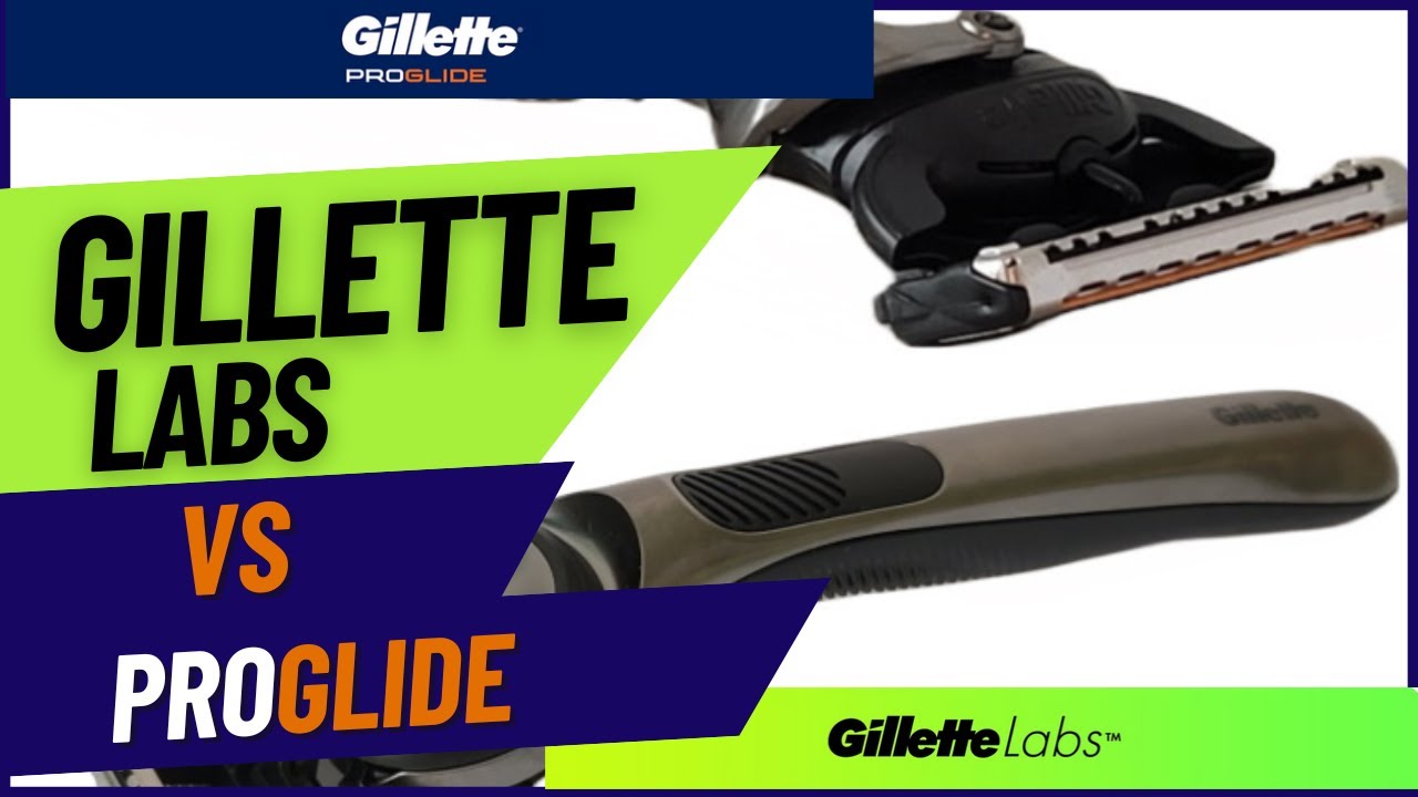 Gillette Labs vs ProGlide - Comparing Differences and Shave