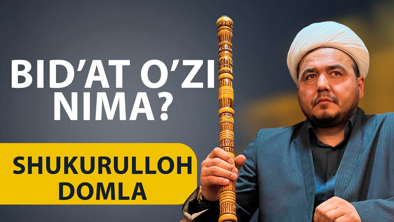 Shukurulloh domla | Bid&rsquo;at o&rsquo;zi nima?