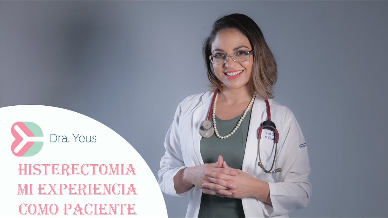 HISTERECTOMÍA  Mi experiencia como paciente
