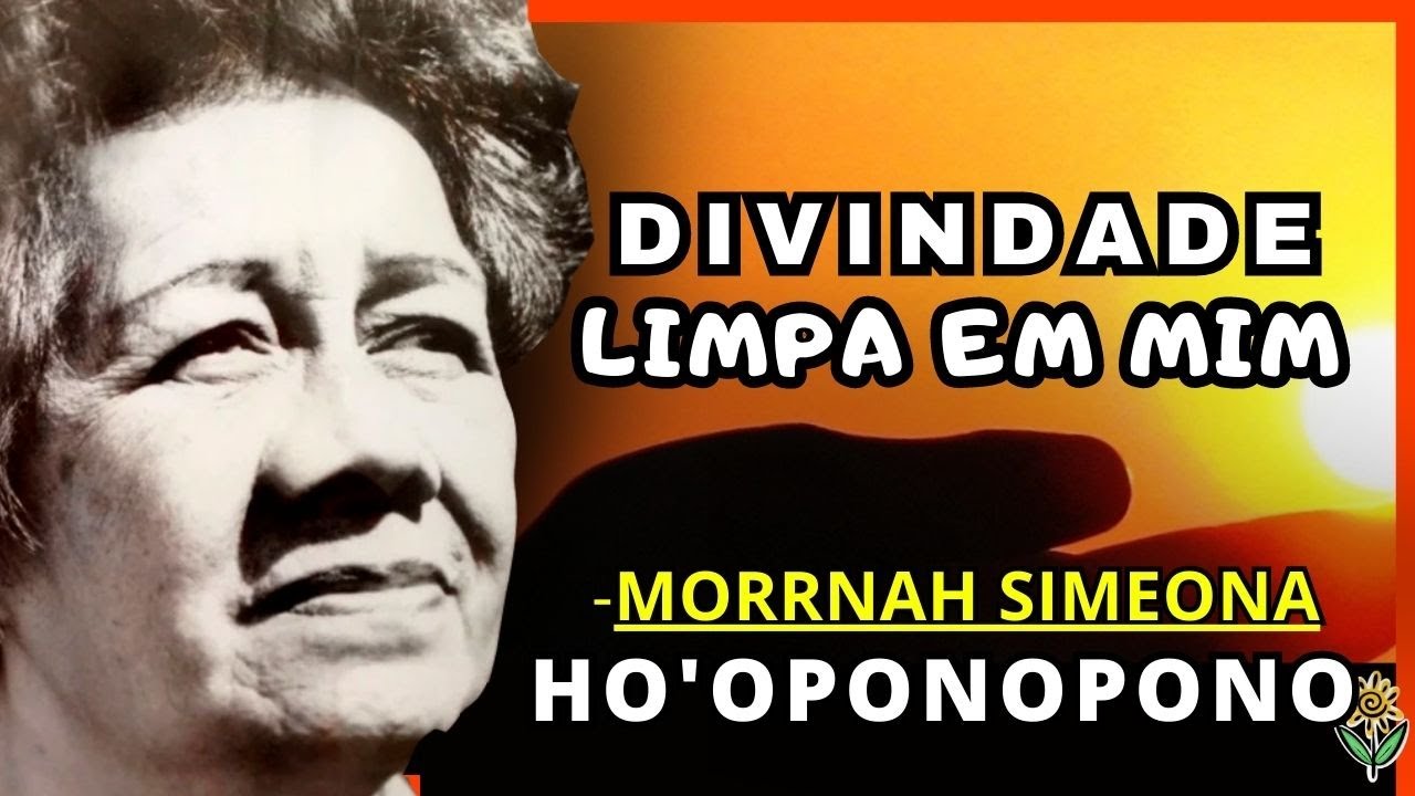 DIVINDADE LIMPA EM MIM - HO'OPONOPONO