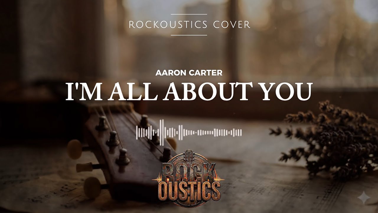 I'm All About You - Aaron Carter (Rockoustics Acoustic Rock Cover)