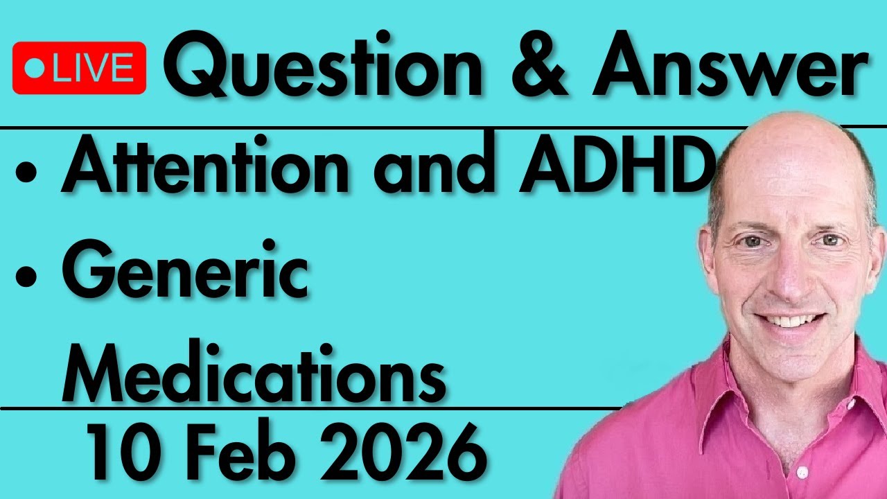 Weekly Q&A: Attention and ADHD / Generic Medications