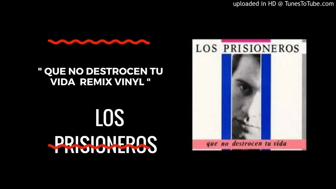 Los Prisioneros - Que No Destrocen Tu Vida  (REMIX Vinyl