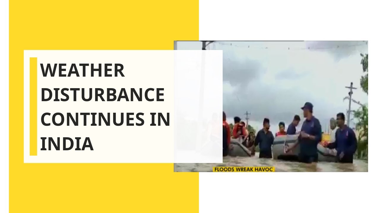 Weather disturbance continues in India, Heavy rainfall batter west, south India
