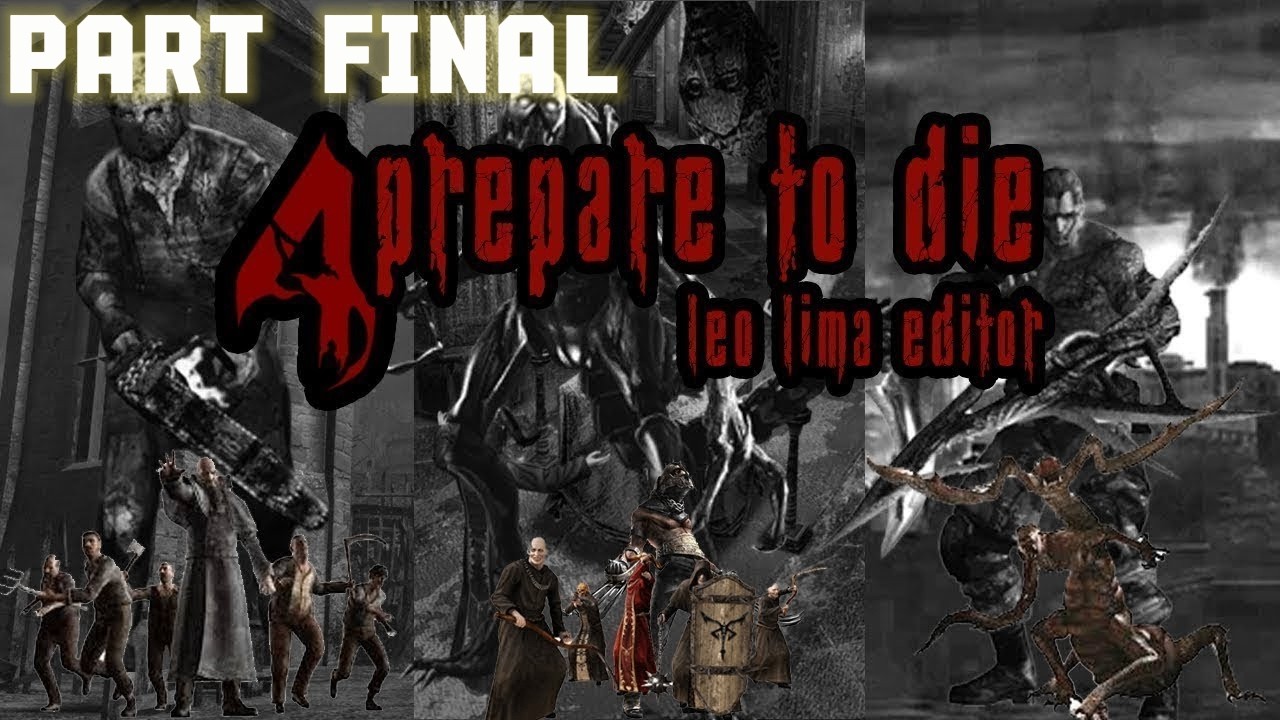 RESIDENT EVIL 4 MOD PREPARE TO DIE (PART 3-FINAL)