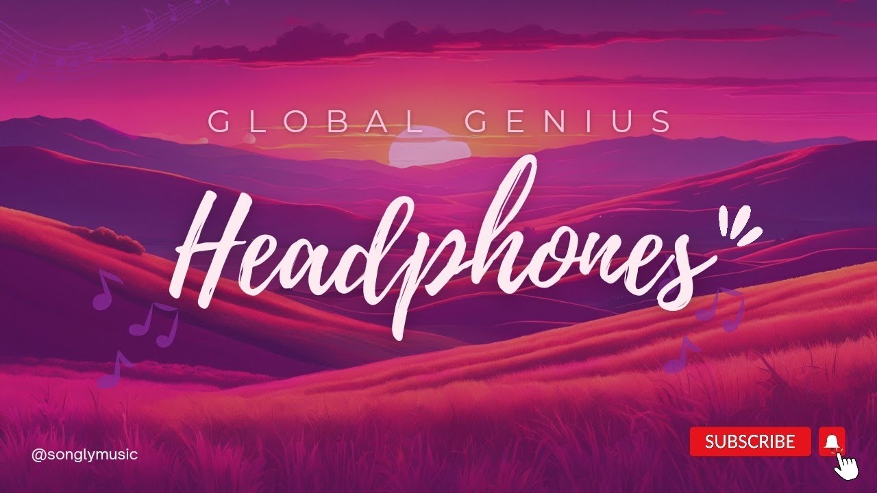 Global Genius - Headphones feat. YOUTH (lyrics)