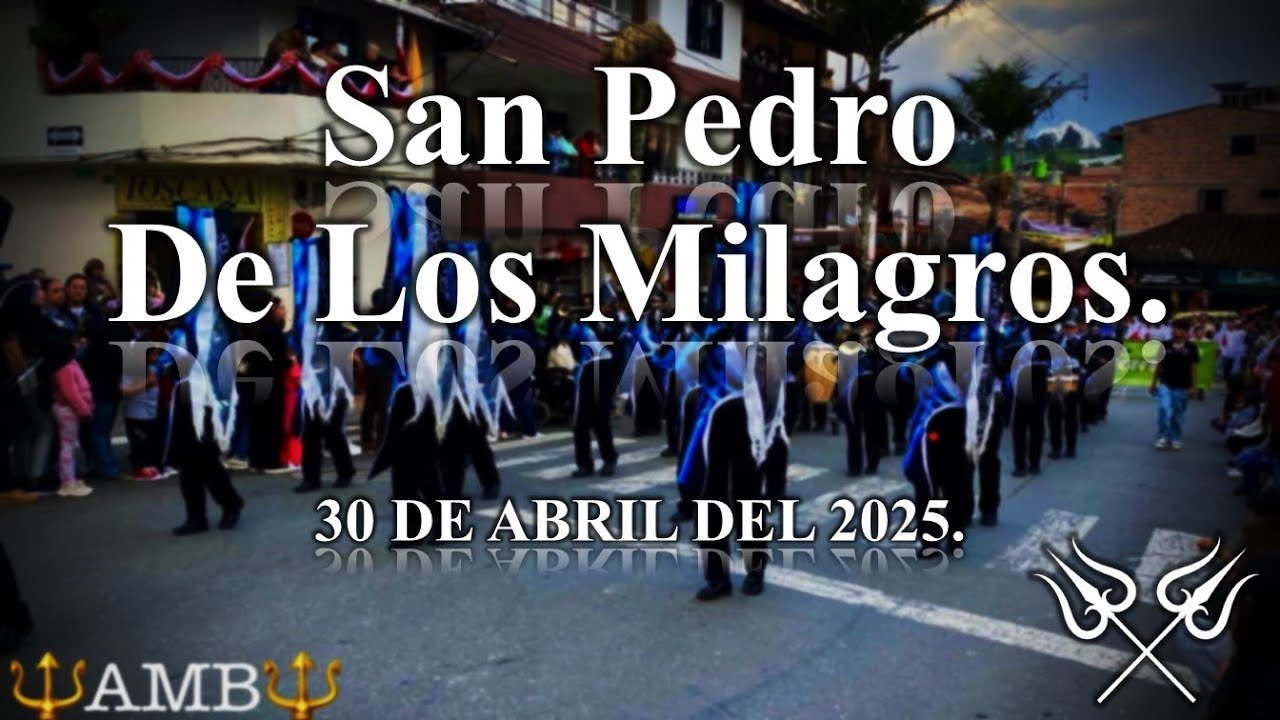 30 de abril del 2025, San Pedro de los Milagros, Ant. Fiestas Patronales - Atlantics Marching Band