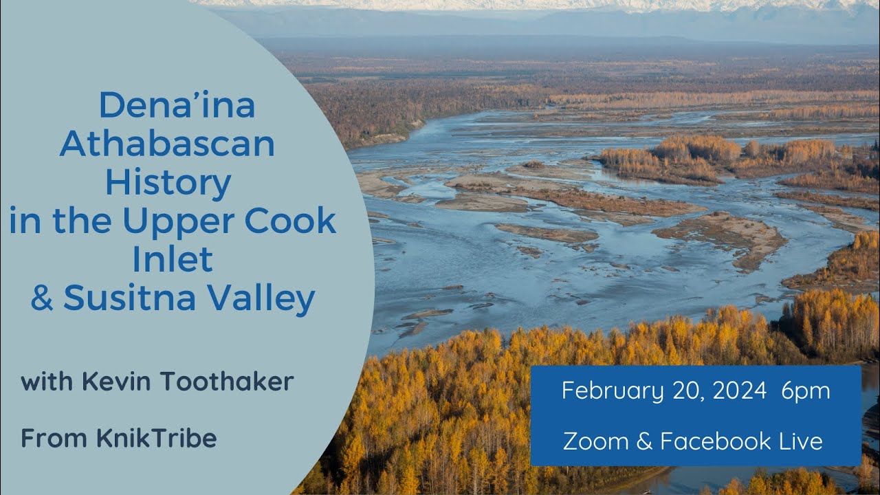 Dena'ina Athabascan History in the Upper Cook Inlet and Susitna Drainage