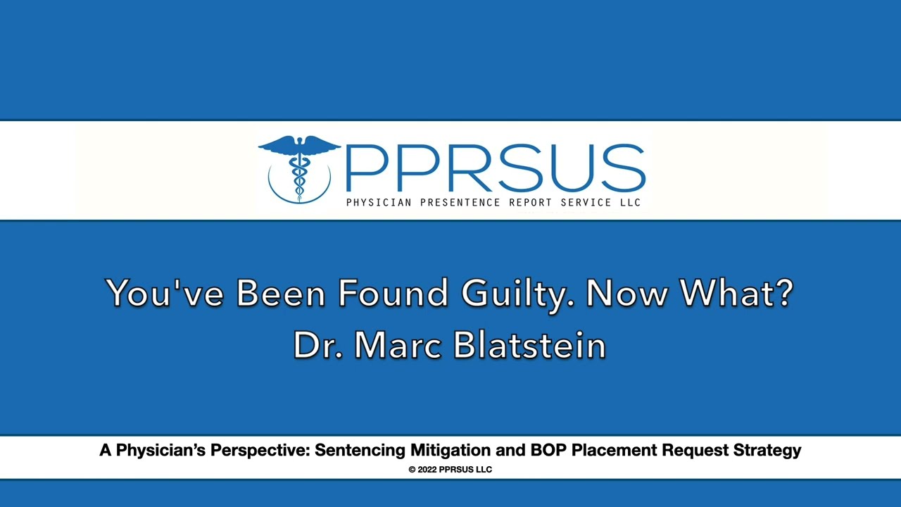 PPRSUS.01 - What To Do After You've Been Found Guilty Of A Federal Crime? Dr. Blatstein