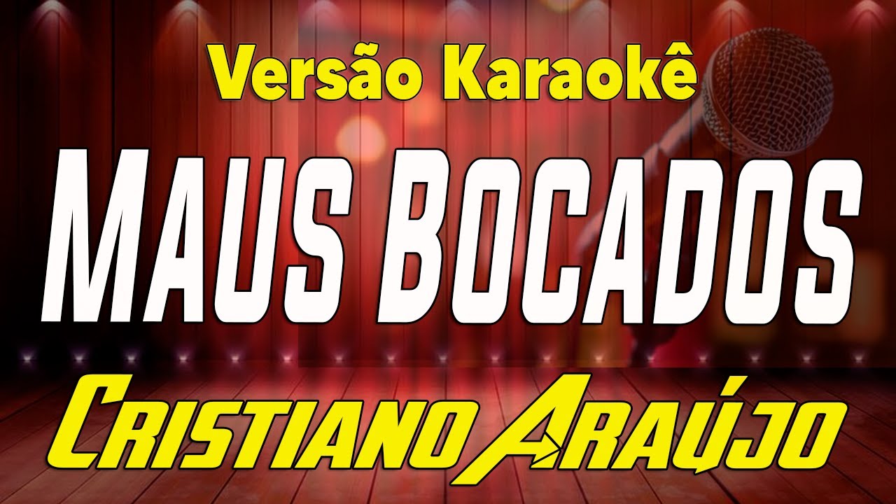 Cristiano Araújo - Maus Bocados - Karaokê