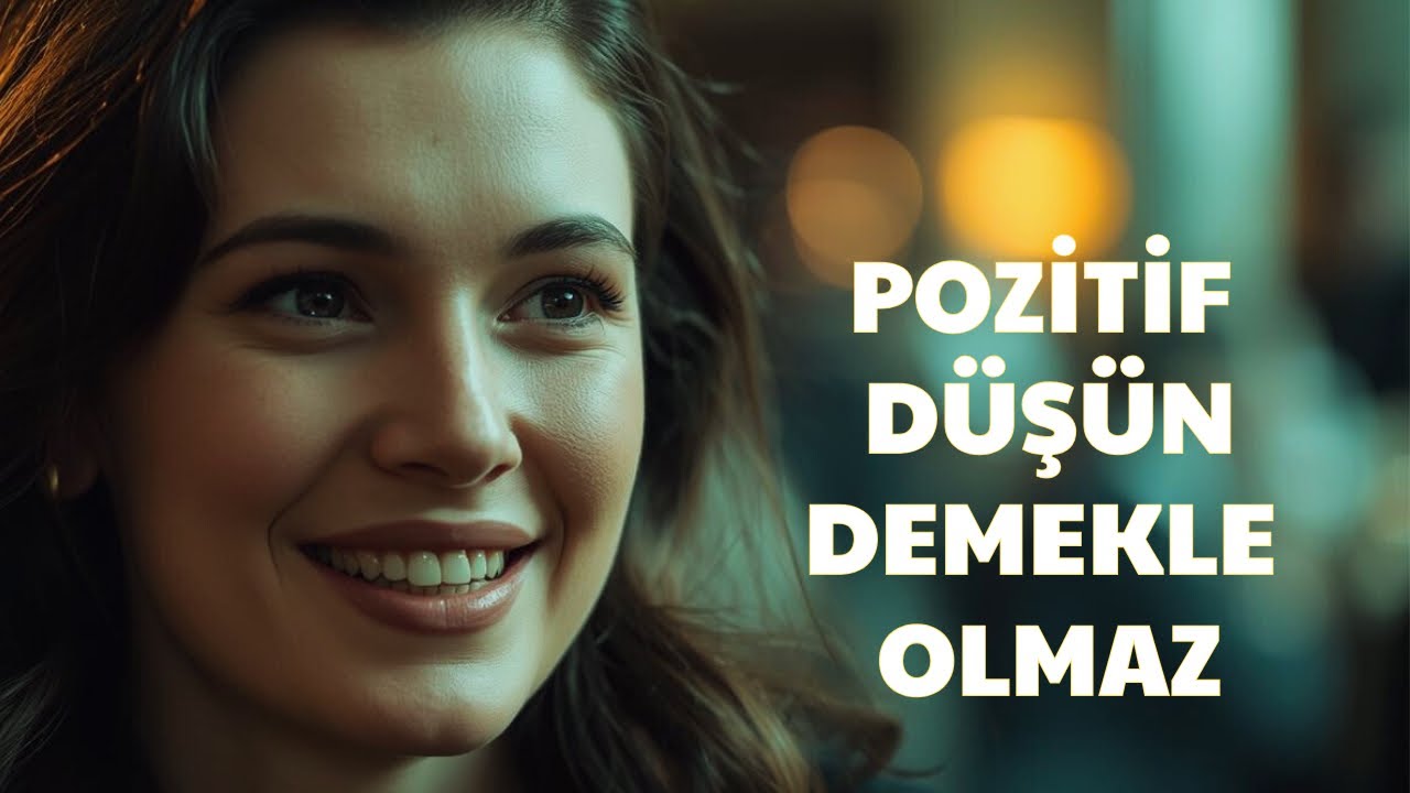 Neden Hâlâ İyi Hissetmiyorsun? Pozitif Düşün Demekle Olmaz