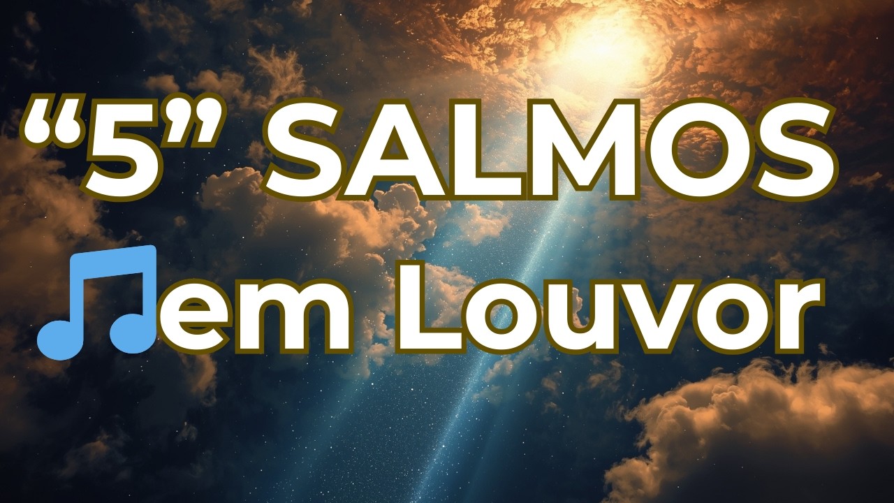 🔥 5 Canções Inspiradas nos Salmos Que Curam a Alma – Louvores da Nova Aliança