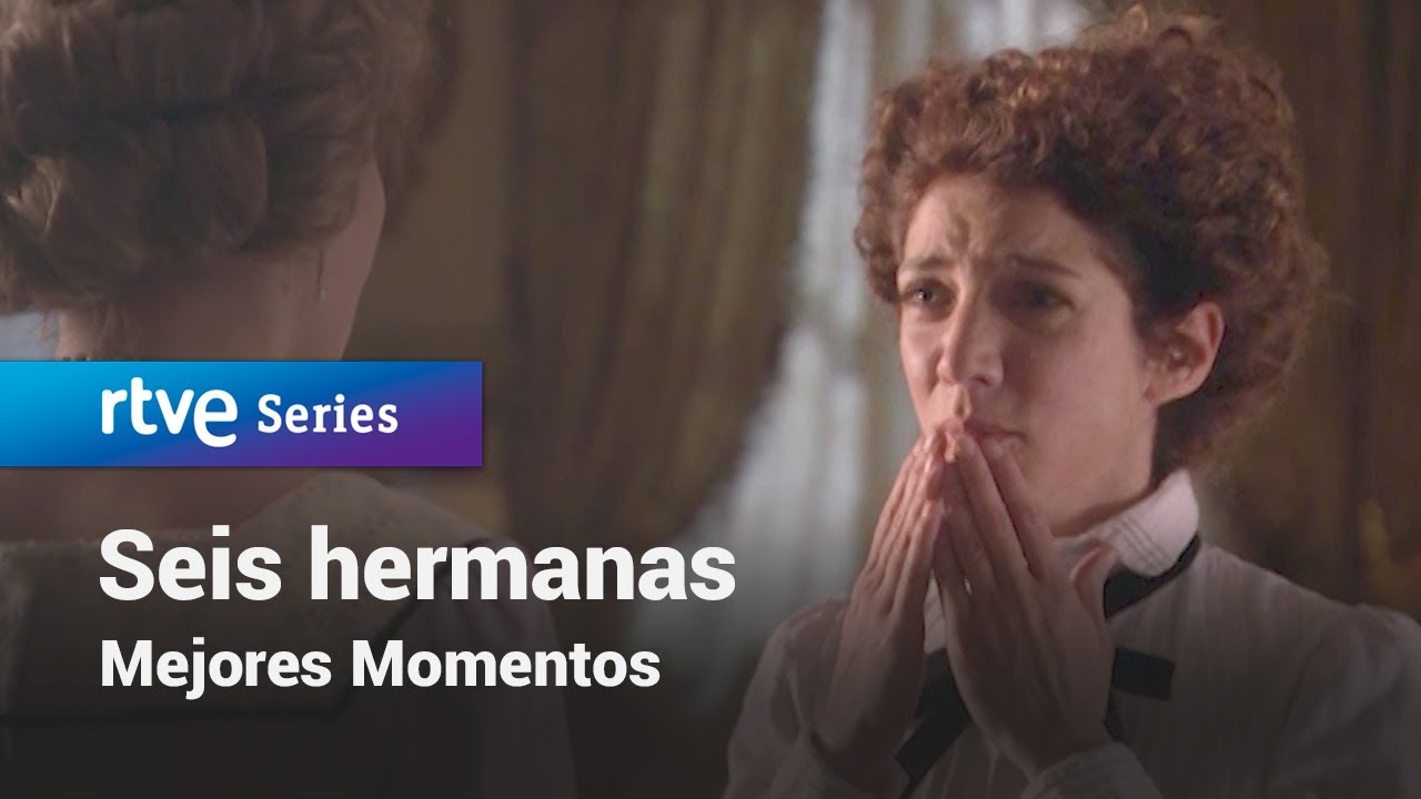 Seis Hermanas: Mejores momentos #SeisHermanas251 | RTVE Series