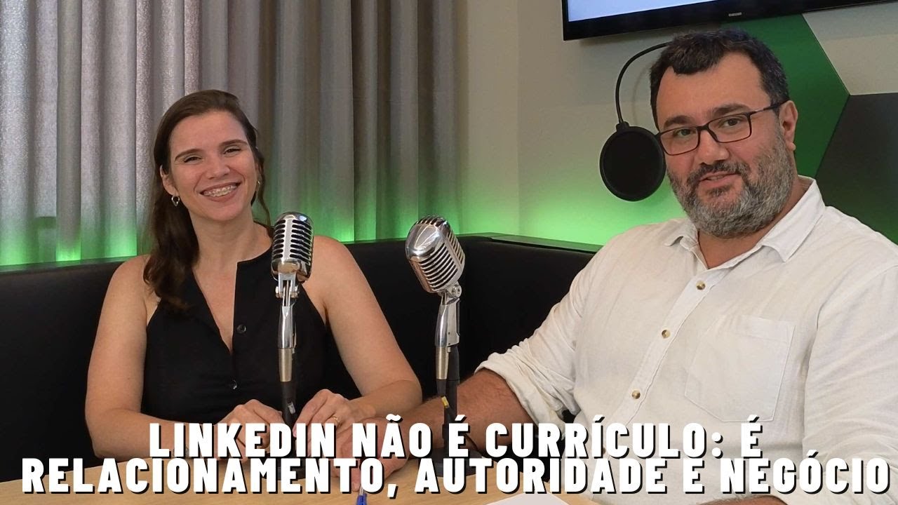LinkedIn Não É Currículo: É Relacionamento, Autoridade e Negócio.