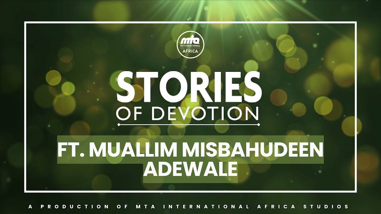 Stories of Devotion | Muallim Misbahudeen Adewale