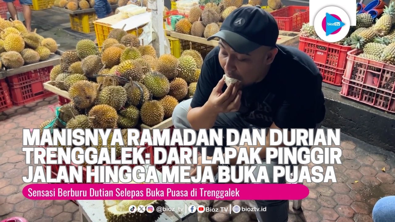 Manisnya Ramadan dan Durian Lokal Trenggalek Dari Lapak Pinggir Jalan hingga Meja Buka Puasa - bioz