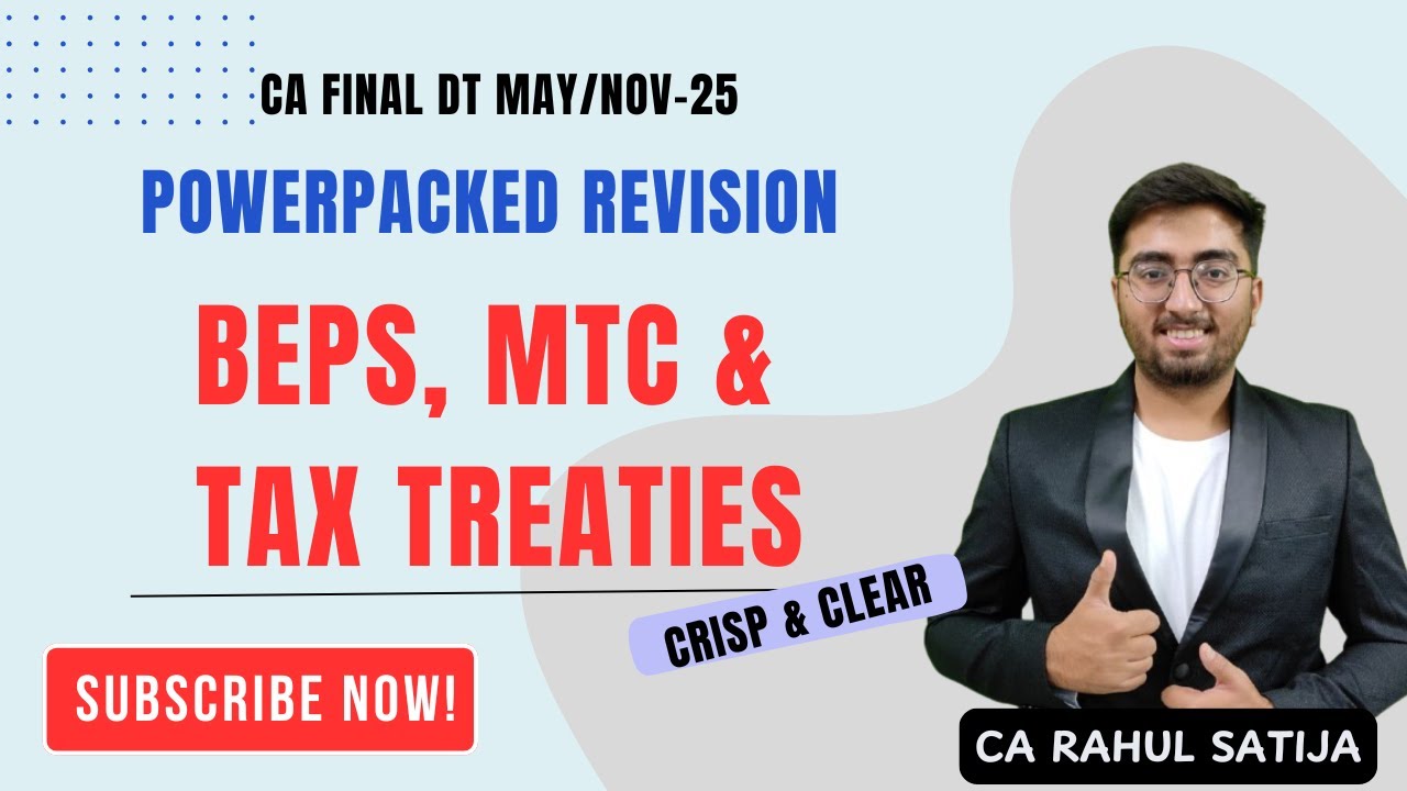 BEPS, MTC, Tax Treaties Revision | Crisp & Exam Oriented | May-25 CA Final DT- By CA Rahul Satija