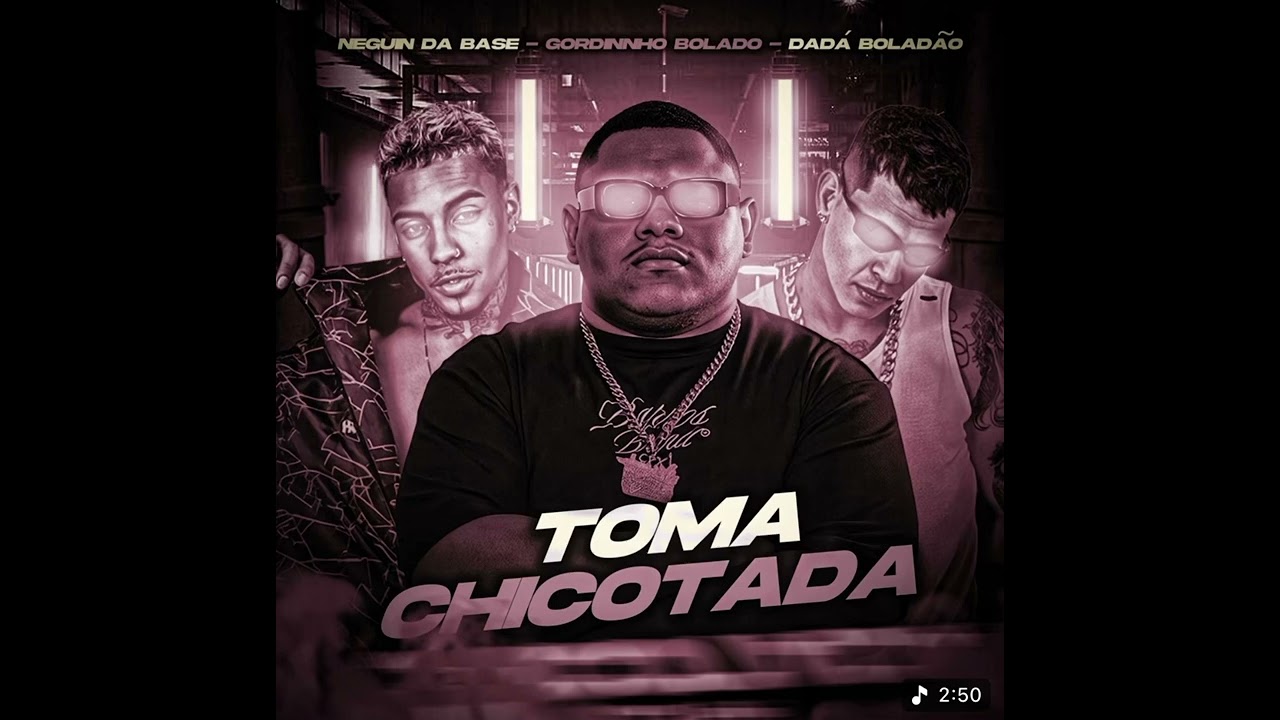 TOMA CHICOTADA - neguin da base, gordinho bolado, dada bolad&atilde;o