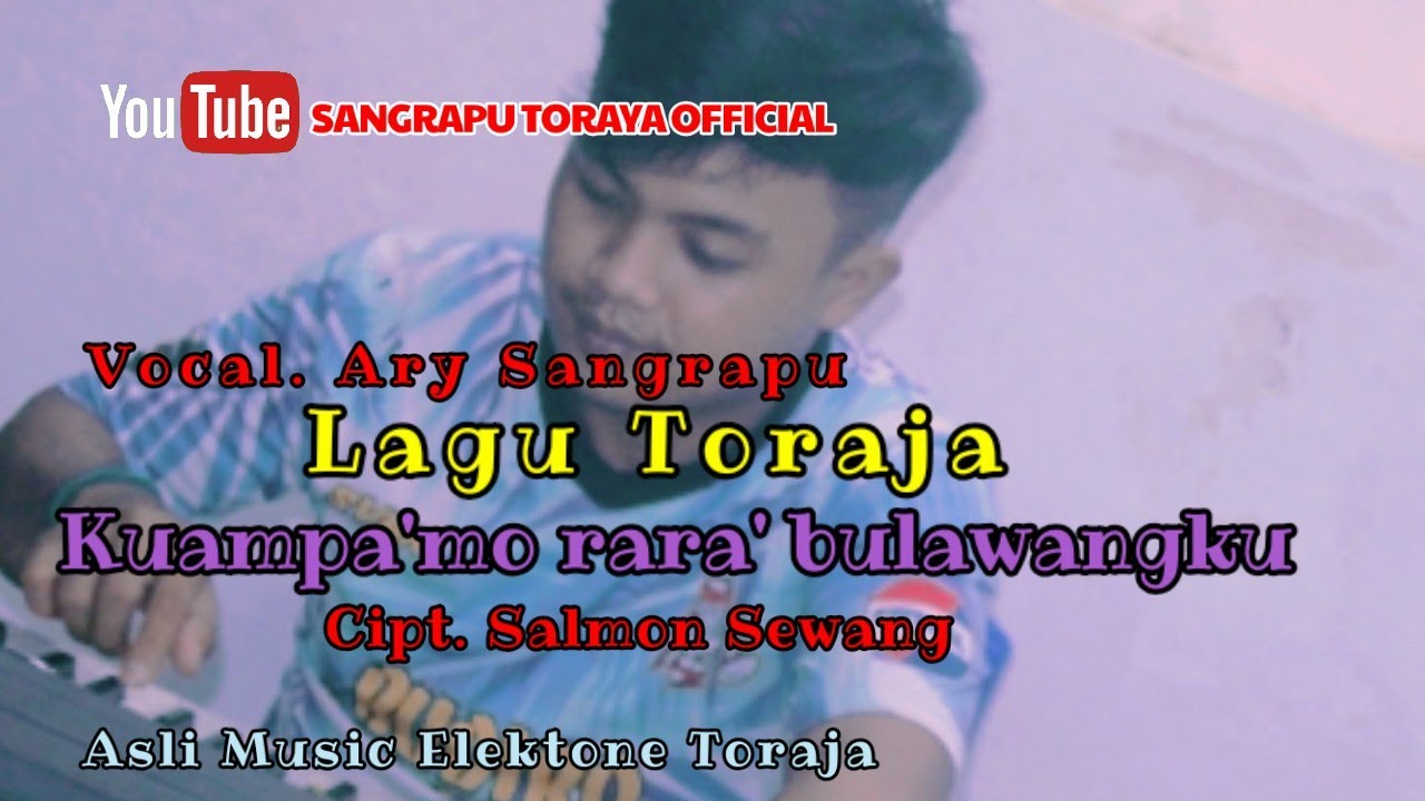 Lagu Toraja ✓ kuampa'mo rara' bulawangku _ Ary Sangrapu