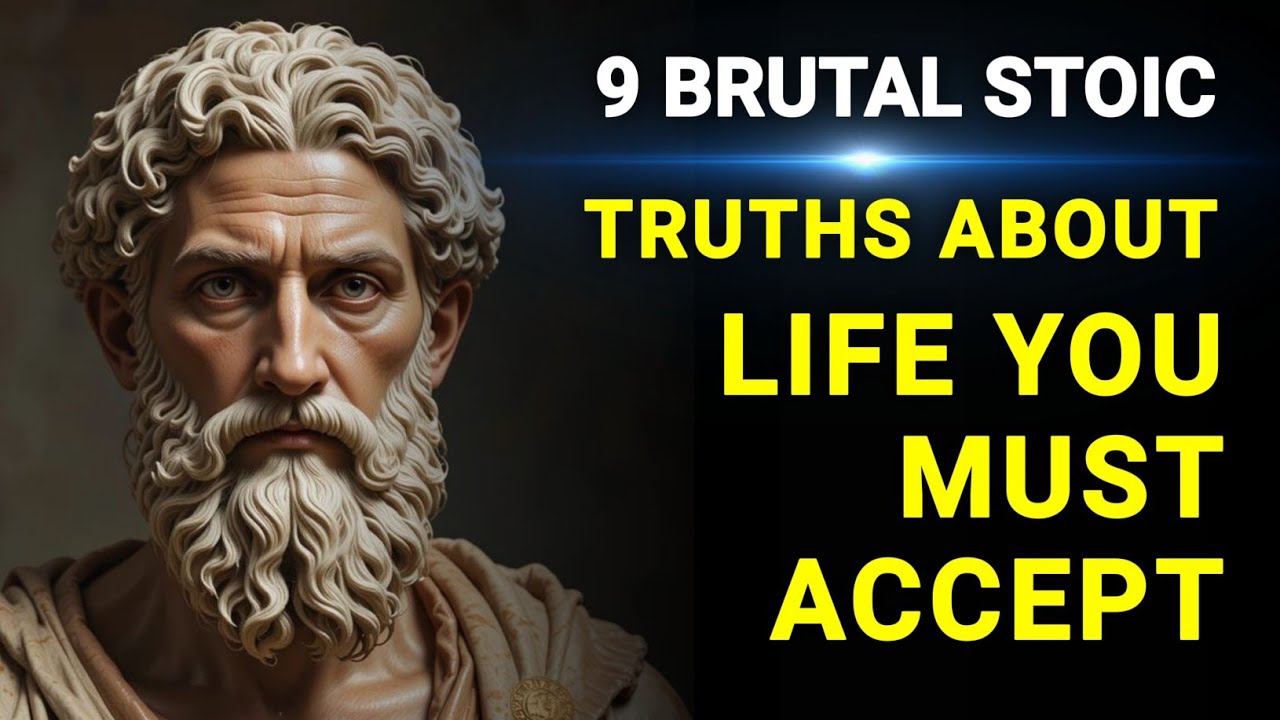 Stoic philosophy : 9 Brutal Stoic Truths About Life You Must Accept