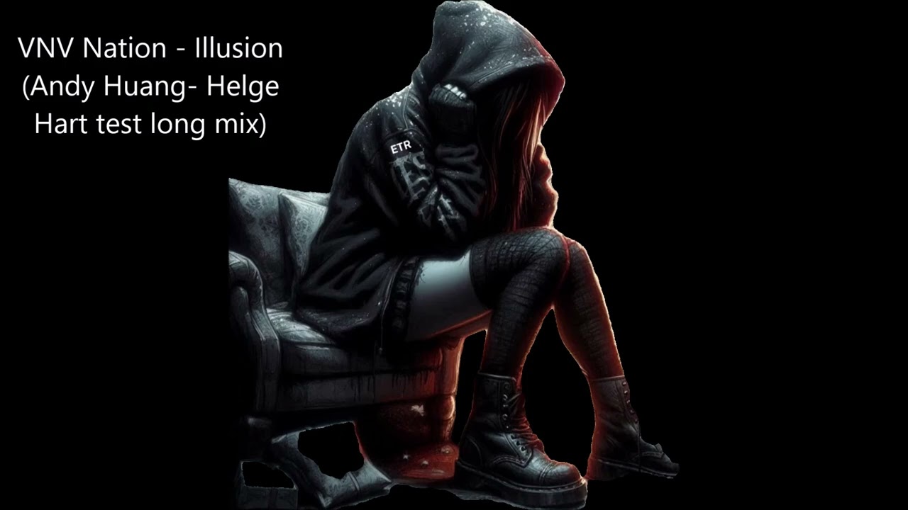 VNV Nation - Illusion( Andy Huang  Helge Hart test long mix)