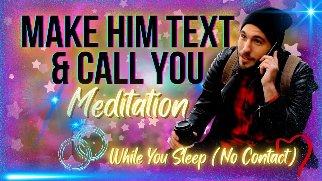 make him call and text you more while you sleep