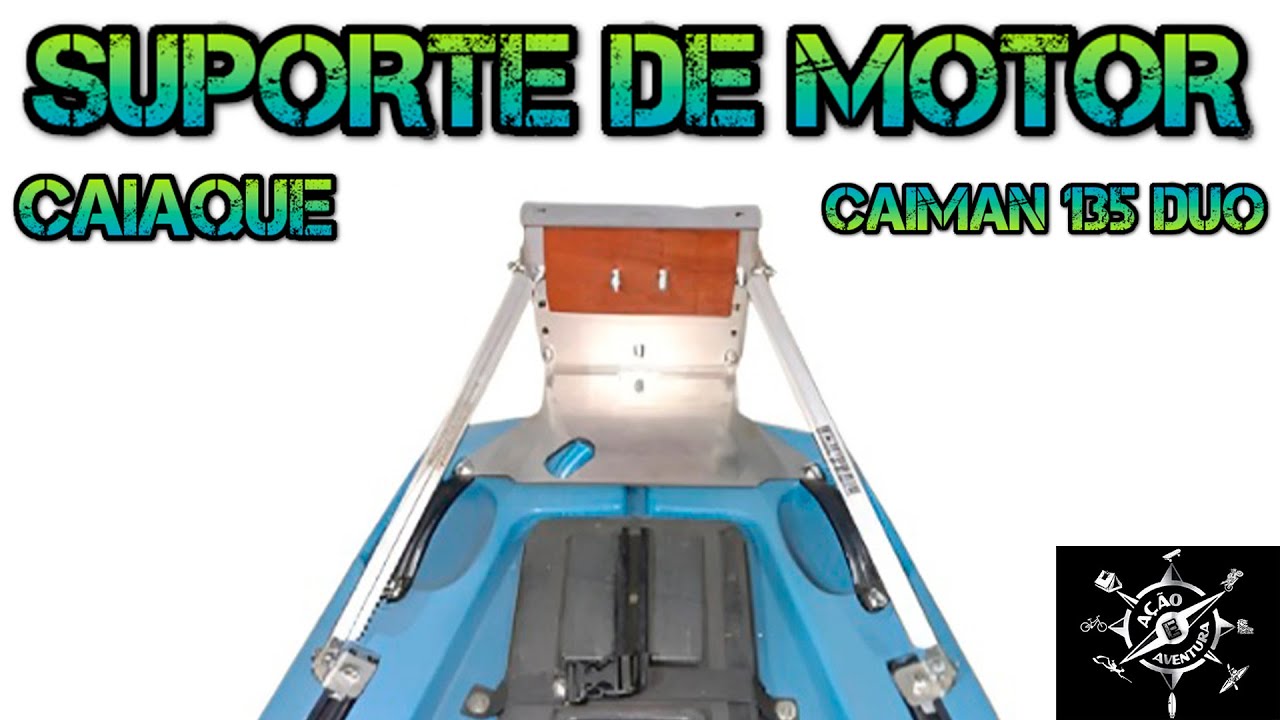 SUPORTE DE MOTOR - CAIAQUE CAIMAN 135 DUO - COMEÇANDO O ANO COM PROJETO NOVO PRO CANAL-CAIAQUE DUPLO