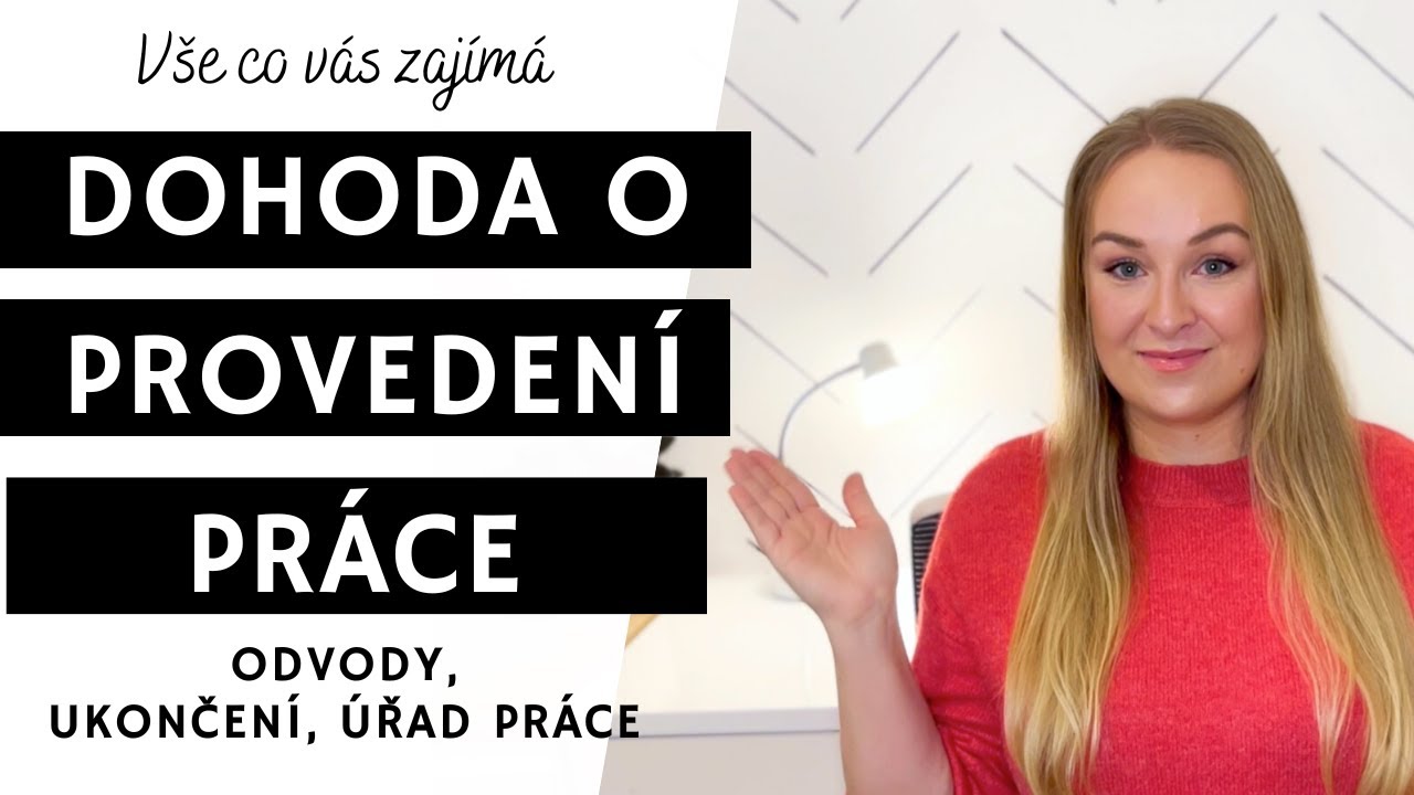 DOHODA O PROVEDENÍ PRÁCE - VŠE CO POTŘEBUJETE ZNÁT, ODVODY, UKONČENÍ, ÚŘAD PRÁCE