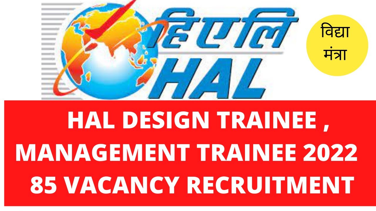HAL DESIGN TRAINEE , MANAGEMENT TRAINEE 2022 RECRUITMENT FOR 85 POST II DETAIL INFORMATION II